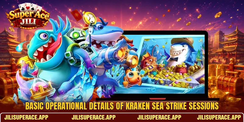 Basic operational details of Kraken Sea Strike sessions