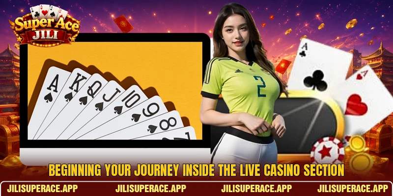 Beginning your journey inside the live casino section Beginning your journey inside the live casino section