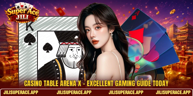 Casino Table Arena X - Excellent Gaming Guide Today