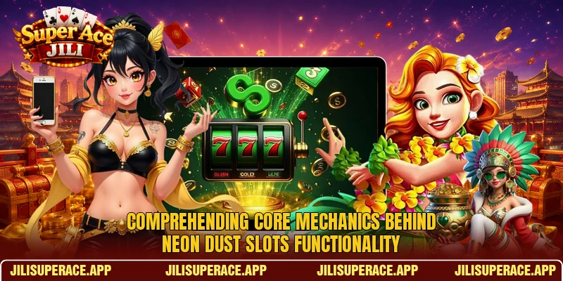 Comprehending core mechanics behind Neon Dust Slots functionality