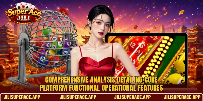 Comprehensive analysis detailing core platform functional operational features Comprehensive analysis detailing core platform functional operational features