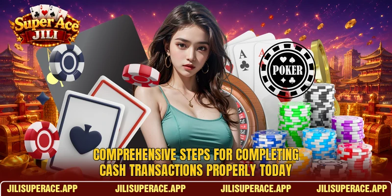 Comprehensive steps for completing cash transactions properly today Comprehensive steps for completing cash transactions properly today