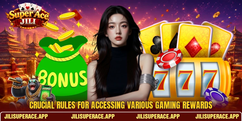 Crucial rules for accessing various gaming rewards Crucial rules for accessing various gaming rewards
