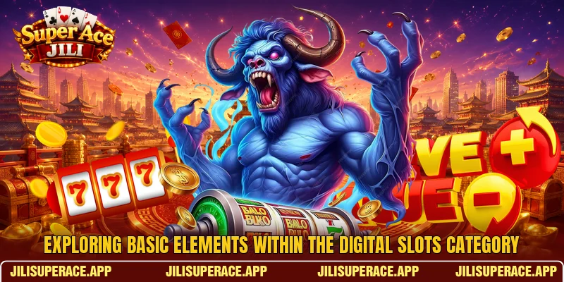 Exploring basic elements within the digital slots category Exploring basic elements within the digital slots category