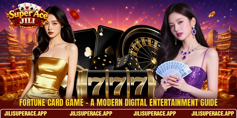 Fortune Card Game - A Modern Digital Entertainment Guide