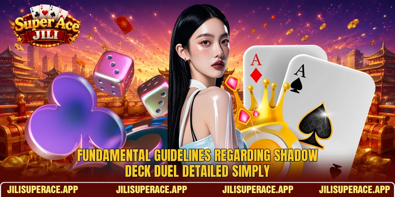 Fundamental guidelines regarding Shadow Deck Duel detailed simply