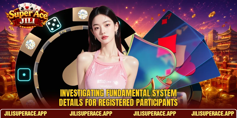 Investigating fundamental system details for registered participants Investigating fundamental system details for registered participants