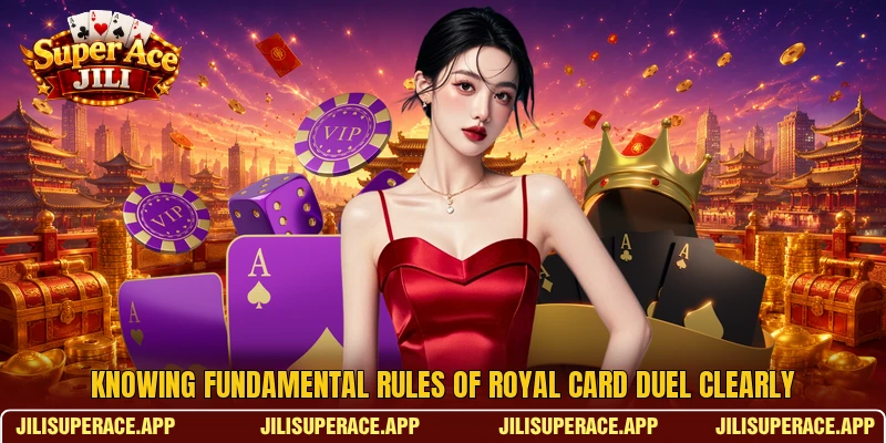 Knowing fundamental rules of Royal Card Duel clearly Knowing fundamental rules of Royal Card Duel clearly