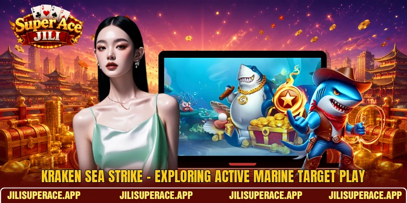Kraken Sea Strike - Exploring Active Marine Target Play