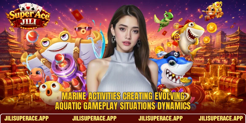 Marine activities creating evolving aquatic gameplay situations dynamics