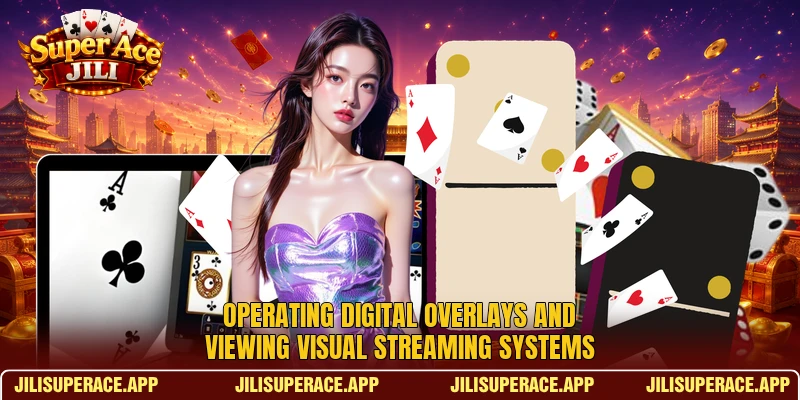 Operating digital overlays and viewing visual streaming systems Operating digital overlays and viewing visual streaming systems