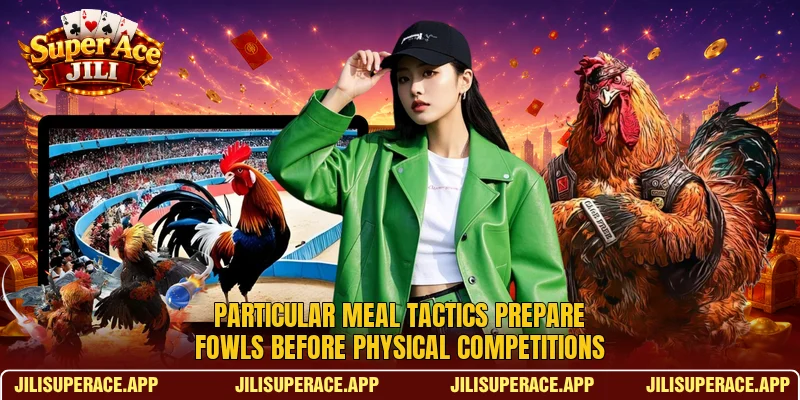 Particular meal tactics prepare fowls before physical competitions Particular meal tactics prepare fowls before physical competitions