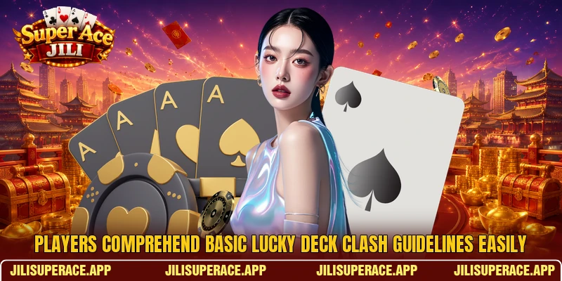 Players comprehend basic Lucky Deck Clash guidelines easily Players comprehend basic Lucky Deck Clash guidelines easily