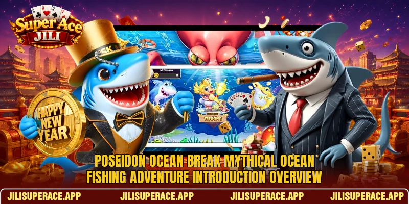 Poseidon Ocean Break mythical ocean fishing adventure introduction overview Poseidon Ocean Break mythical ocean fishing adventure introduction overview