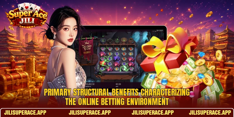 Primary structural benefits characterizing the online betting environment Primary structural benefits characterizing the online betting environment