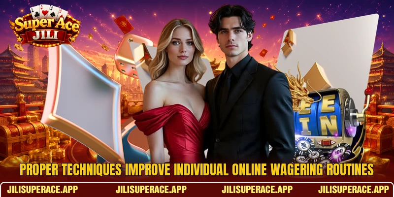 Proper techniques improve individual online wagering routines Proper techniques improve individual online wagering routines