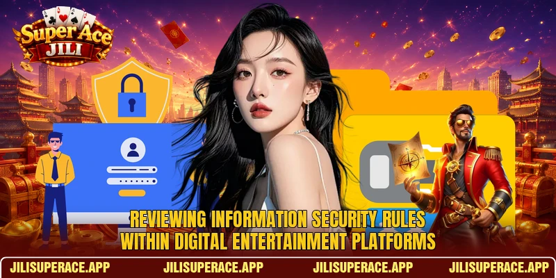 Reviewing information security rules within digital entertainment platforms