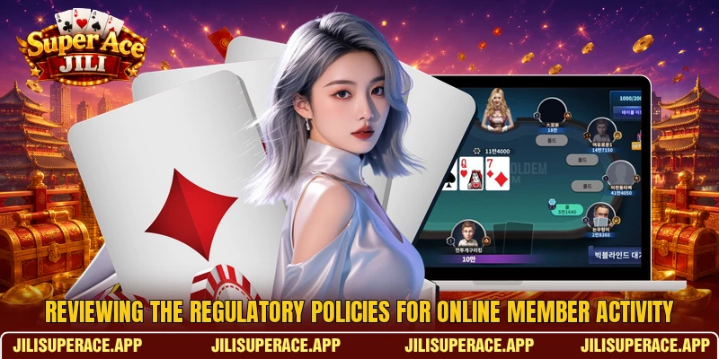 Reviewing the regulatory policies for online member activity