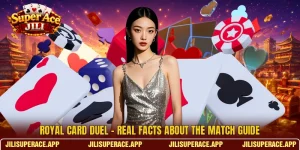 Royal Card Duel - Real Facts About The Match Guide