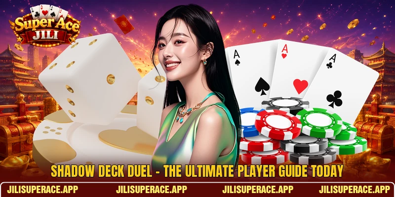 Shadow Deck Duel - The Ultimate Player Guide Today