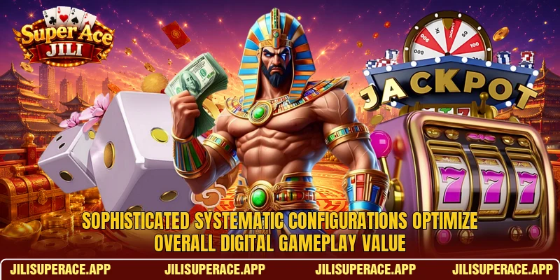 Sophisticated systematic configurations optimize overall digital gameplay value