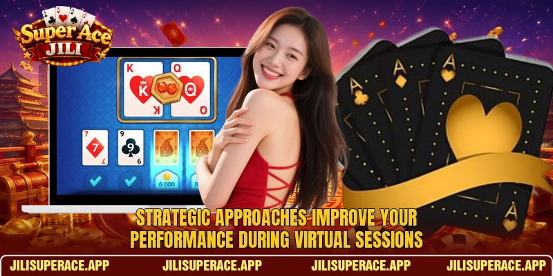Strategic approaches improve your performance during virtual sessions Strategic approaches improve your performance during virtual sessions