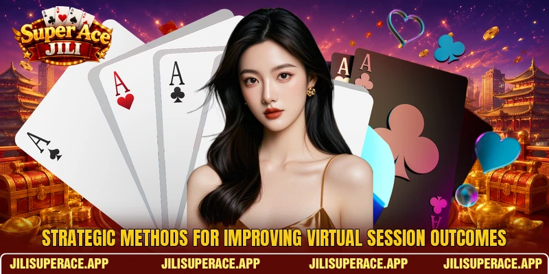 Strategic methods for improving virtual session outcomes
