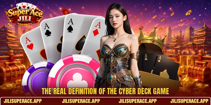 The real definition of the Cyber Deck Game The real definition of the Cyber Deck Game