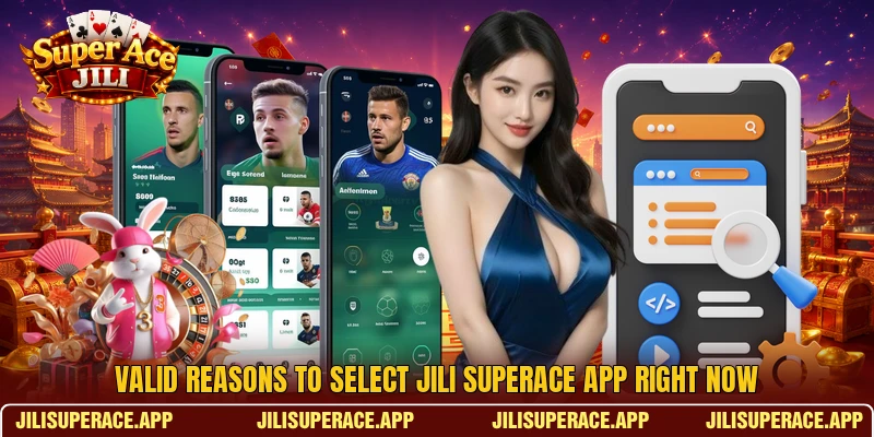 Valid reasons to select Jili SuperAce app right now Valid reasons to select Jili SuperAce app right now