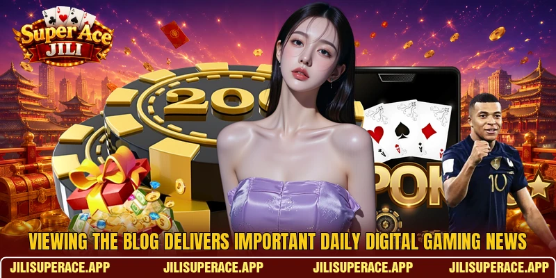 Viewing the blog delivers important daily digital gaming news